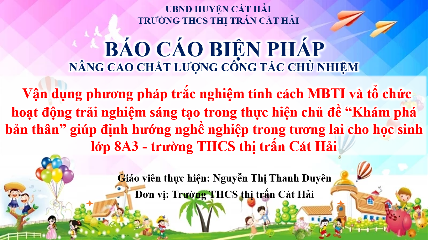 Vận dụng phương pháp trắc nghiệm tính cách MBTI và tổ chức hoạt động trải nghiệm sáng tạo trong thực hiện chủ đề “Khám phá bản thân” giúp định hướng nghề nghiệp trong tương lai cho học sinh lớp 8A3 trường THCS thị trấn Cát Hải